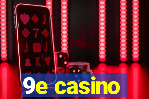 9e casino